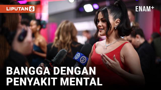 SELENA GOMEZ BANGGA HIDUP DENGAN PENYAKIT MENTAL