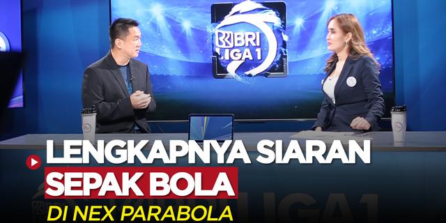 VIDEO: Lengkapnya Siaran Sepak Bola di Nex Parabola, Mulai dari BRI Liga 1 Hingga Liga Inggris
