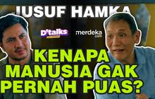 D'TALKS: Jusuf Hamka Bicara Kekayaan dan Kekuasaan Bisa Bikin Sombong