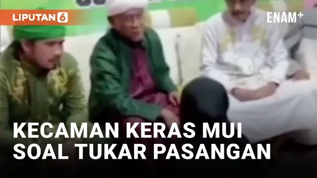 MUI Kecam Keras Perbuatan Video Tukar Pasangan