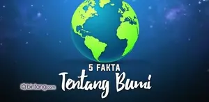 Fakta Tentang Bumi yang Jarang Diketahui Manusia.