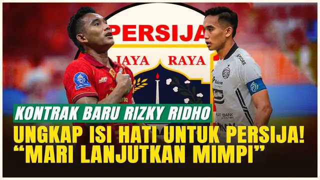 Rizky Ridho Ungkap Isi Hatinya untuk Persija, Kontrak Baru Disebut Salah Satu Terbaik di Indonesia