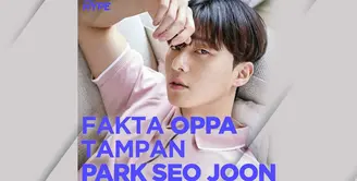 Fakta Menarik Park Seo Joon, Oppa Tampan yang Bikin Hati Meleleh