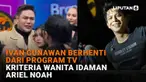 Mulai dari Ivan Gunawan berhenti dari program TV hingga kriteria wanita idaman Ariel Noah, berikut sejumlah berita menarik News Flash Showbiz Liputan6.com.