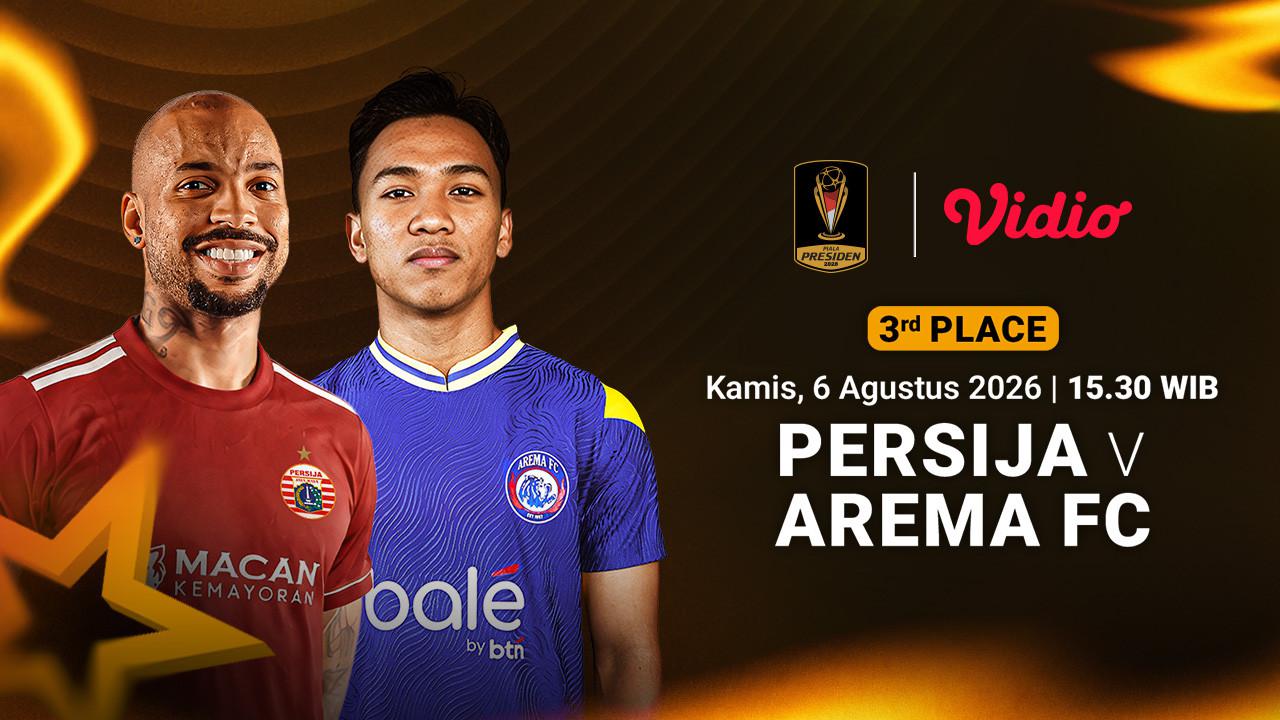 Persija vs Arema FC - Piala Presiden 2026 3rd Place: Berebut Posisi Ketiga Hanya di Vidio