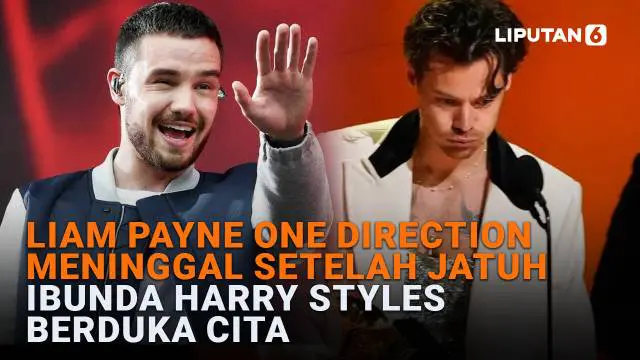 Liam Payne One Direction Meninggal Setelah Jatuh, Bunda Harry Styles Berduka Cita