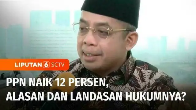 VIDEO: PPN Naik Jadi 12 Persen, Alasan dan Landasan Hukumnya?