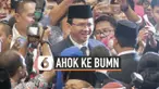 Basuki Tjahaja Purnama atau Ahok disebut-sebut bakal menjadi salah satu pimpinan di BUMN. Apakah Ahok secara peraturan undang-undang bisa menjadi petinggi BUMN?