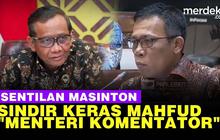 VIDEO: KERAS! Masinton Sindir Mahfud 'Menteri Komentator' & Bikin Gaduh Soal Rp 349 T