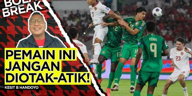 VIDEO Bola Break: Arab Saudi Biasa Saja Ah, Timnas Indonesia Layak Menang
