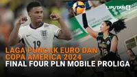 Mulai dari laga puncak Euro dan Copa America 2024 hingga final four PLN Mobile Proliga, berikut sejumlah berita menarik News Flash Sport Liputan6.com.