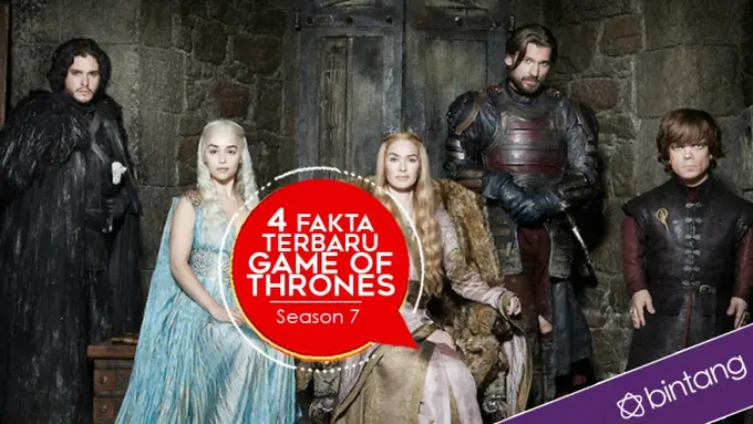 [Bintang] 4 Fakta Terbaru Game of Thrones Season 7