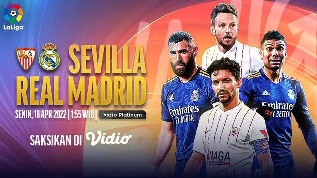 Link Live Streaming Big Match Liga Spanyol : Sevilla Vs Real Madrid di Vidio, Senin 18 April 2022