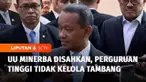 Rapat Paripurna DPR resmi mengesahkan Revisi Undang-Undang Minerba menjadi Undang-Undang. Perguruan Tinggi dipastikan tidak mengelola tambang.
