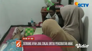 Seorang bapak di Karimun, Kepulauan Riau jajakan ginjal demi pengobatan anaknya yang menderita tumor otak.