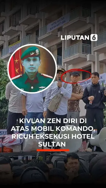 Kivlan Zen  Diri Di Atas Mobil Komando Ricuh Eksekusi Hotel Sultan