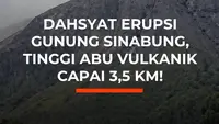 Dahsyat Erupsi Gunung Sinabung, Tinggi Abu Vulkanik Capai 3,5 Km!