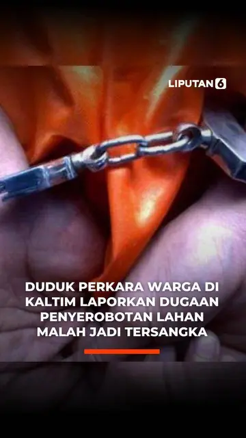 Duduk Perkara Warga di Kaltim Laporkan Dugaan Penyerobotan Lahan Malah Jadi Tersangka