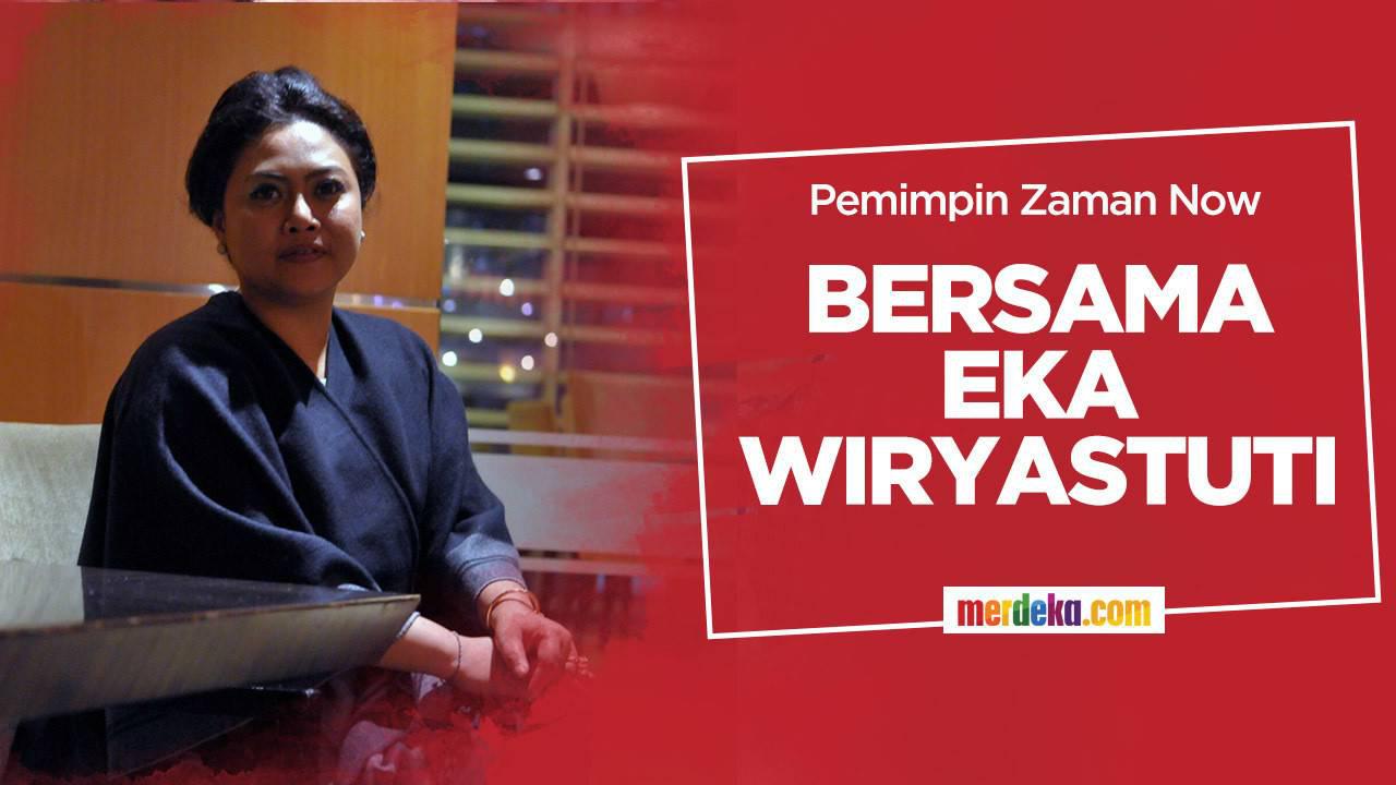 Eka Wiryastuti : Pemimpin zaman now enggak gaptek, fleksibel dan mengikuti zaman