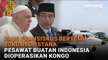 Mulai dari Paus Fransiskus bertemu Jokowi di Istana hingga pesawat buatan Indonesia dioperasikan Kongo di News Flash Liputan6.com.