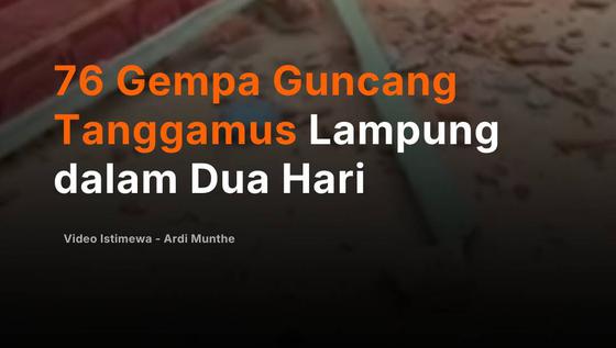 76 Gempa Guncang Tanggamus Lampung dalam Dua Hari