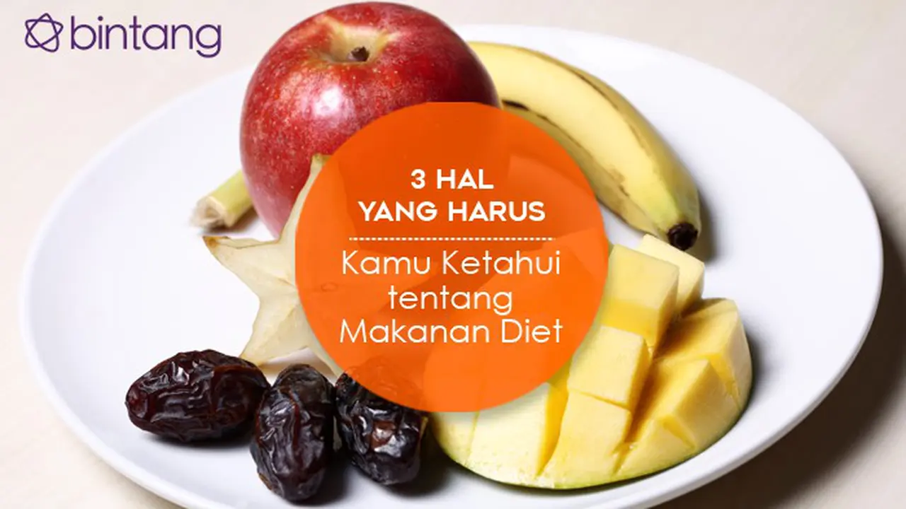 [Bintang] 3 Hal yang Harus Kamu Ketahui tentang Makanan Diet