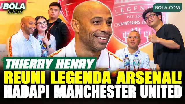 Thierry Henry Antusias Reuni dengan Legenda Arsenal, Kembali Hadapi Manchester United di Jakarta