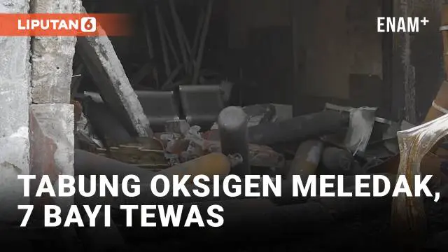 VIDEO: Tragedi Ledakan Tabung Oksigen, 7 Bayi Tewas