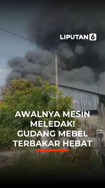 Awalnya Mesin Meledak! Gudang Mebel Terbakar Hebat