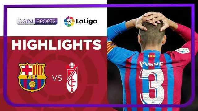 VIDEO: Highlights Liga Spanyol, Barcelona Hanya Bisa Imbang Menghadapi Granada di Camp Nou