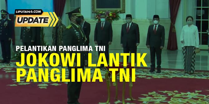 Liputan6 Update: Pelantikan Panglima TNI, Andika Perkasa