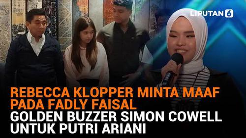 SHOWBIZ Terpopuler: Rebecca Klopper Minta Maaf pada Fadly Faisal,  Golden Buzzer Simon Cowell untuk Putri Ariani