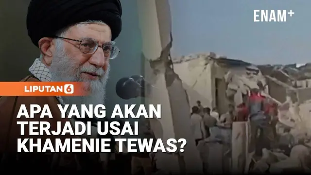 Apa Yang Akan Terjadi Usai Pimpinan Tertinggi Iran Khamenie Tewas?