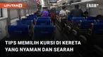 Sesuaikan kelas dan gerbong dengan anggaran dan kebutuhan. Pilih kursi yang jauh dari toilet dan ruang merokok untuk menghindari bau dan suara bising