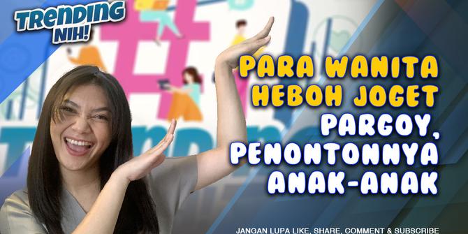 VIDEO: Trending Nih! Para Wanita Heboh Joget Pargoy, Penontonnya Anak-Anak