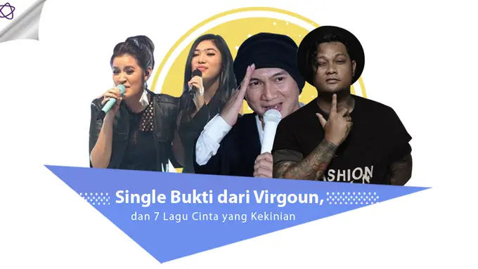 [Bintang] Single Bukti dari Virgoun, dan 7 Lagu Cinta yang Kekinian