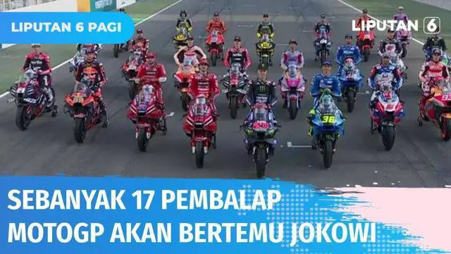 VIDEO: 17 Pembalap MotoGP Berencana Bertemu Presiden Joko Widodo