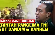 VIDEO: Perintah Tegas Panglima TNI Usut Tragedi Kanjuruhan Sampai ke Dandim & Danrem