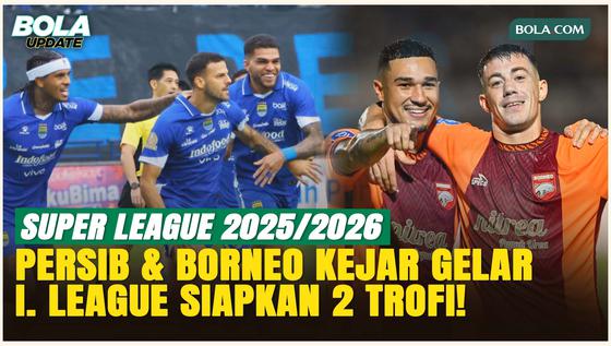 Persib dan Borneo FC Berebut Gelar, I.League Siapkan Trofi Juara di Dua Stadion