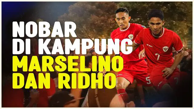 VIDEO: Suasana Nobar Timnas Indonesia U-23 di Kampung Halaman Marselino Ferdinan dan Rizky Ridho