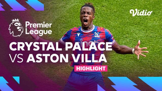 Berita Video, Highlights Liga Inggris Pekan Ketiga antara Crystal Palace Vs Aston Villa pada Sabtu (20/8/2022)