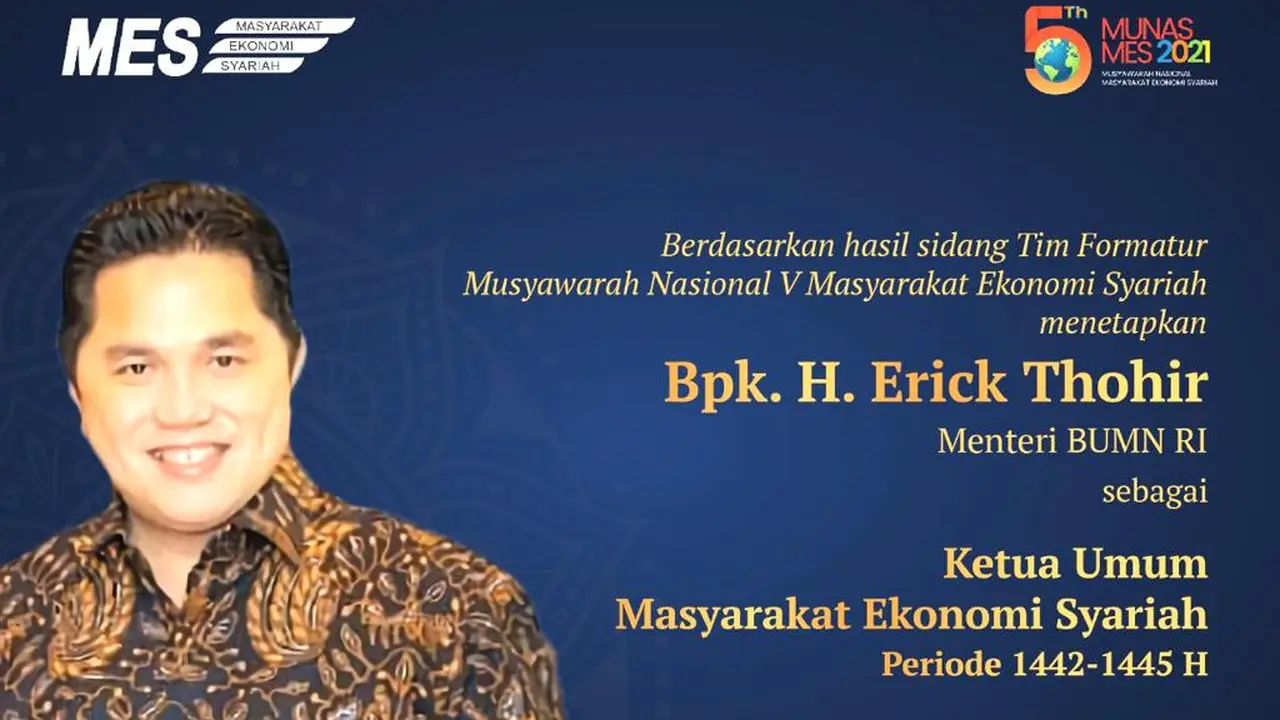 Menteri BUMN Erick Thohir terpilih sebagai Ketua Umum Masyarakat Ekonomi Syariah (MES) periode 2021-2024