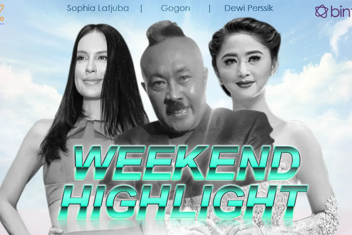 [Bintang] HL Weekend Highlight Sophia Latjuba, Gogon, Dewi Perssik