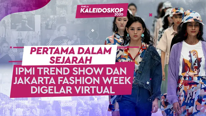 Kaleidoskop 2020: Pertama dalam Sejarah IPMI Trend Show dan Jakarta Fashion Week Digelar Virtual