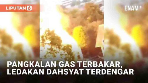 VIDEO: Pangkalan Gas Terbakar, Ledakan Dahsyat Terdengar Begitu Kencang