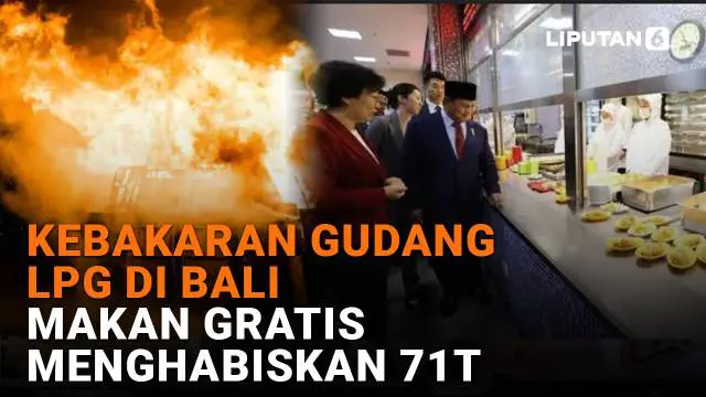 Mulai dari kebakaran gudang LPG di Bali hingga makan gratis menghabiskan Rp71T, berikut sejumlah berita menarik News Flash Liputan6.com.