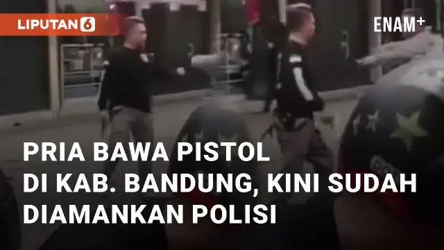 VIDEO: Detik-detik Pria Bawa Pistol di Kab. Bandung, Kini Sudah Diamankan Polisi