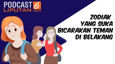 Zodiak yang Suka Bicarakan Teman di Belakang