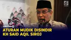Sindiran Keras Said Aqil Soal Aturan Mudik