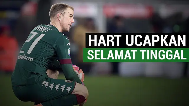 VIDEO: Kembali ke Man City, Joe Hart Ucapkan Selamat Tinggal ke Torino